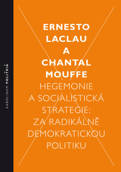 Hegemonie a socialistická strategie - Ernesto Laclau, Chantal Mouffe