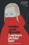 Večerem přichází tíseň Marieke Lucas Rijneveld