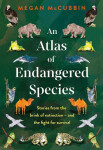 An Atlas of Endangered Species Megan McCubbin