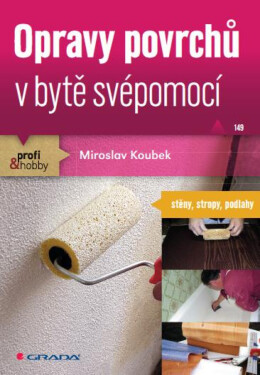 Opravy povrchů v bytě svépomocí - Miroslav Koubek