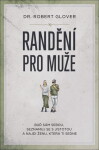 Randění pro muže, Buď sám sebou, seznamuj se s jistotou a najdi ženu, která ti sedne - Robert Glover