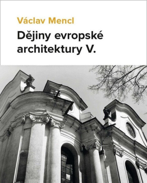 Dějiny evropské architektury V. - Václav Mencl