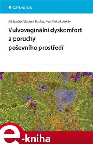 Vulvovaginální dyskomfort a poruchy poševního prostředí - Jiří Špaček, Vladimír Buchta, Petr Jílek e-kniha