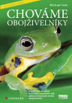 Chováme obojživelníky - Michael Fokt