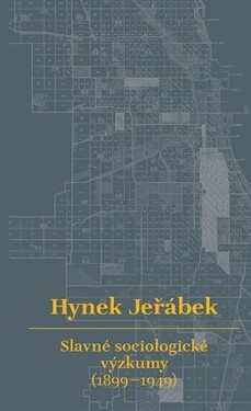 Slavné sociologické výzkumy (1899-1949) Hynek Jeřábek