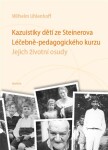 Kazuistiky dětí ze Steinerova Léčebně-pedagogického kurzu Wilhelm Uhlenhoff