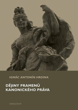 Dějiny pramenů kanonického práva Ignác Antonín Hrdina