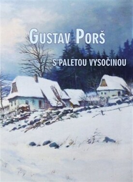 Gustav Porš, paletou Vysočinou