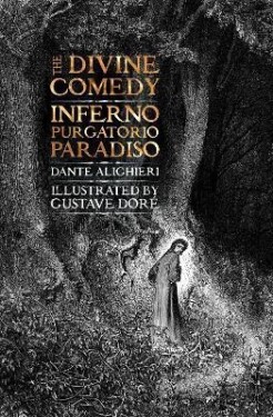 The Divine Comedy: Inferno, Purgatorio, Paradiso - Dante Alighieri