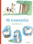 Tři kamarádi - Hana Štěpánová - e-kniha