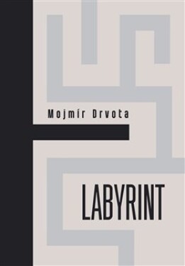 Labyrint Mojmír Drvota