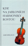 Kde na jabloních harmoniky rostou - Jaromír Jech