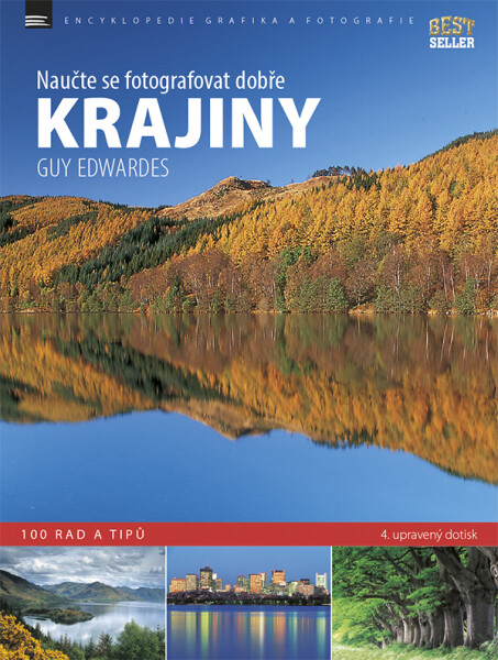 KRAJINY – naučte se fotografovat dobře – 100 rad a tipů - Guy Edwardes