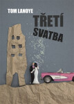 Třetí svatba - Tom Lanoye