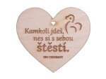 Dřevěné srdíčko &quot;Kamkoli jdeš, nes si s sebou štěstí&quot; - Sri Chinmoy