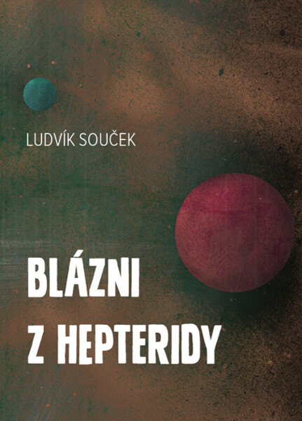 Blázni z Hepteridy - Ludvík Souček
