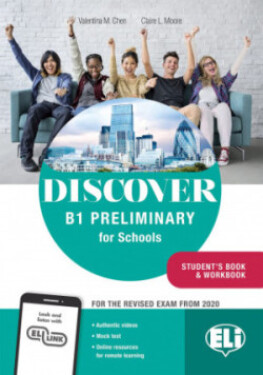 Discover B1 Preliminary for Schools - Intermediate - Common European Framework: B1 - Student’s Book - Chen, Valentina M.; Moore Claire