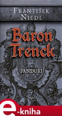 Baron Trenck - Panduři - František Niedl e-kniha