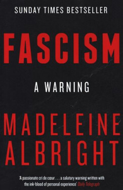 Fascism : A Warning, 1. vydání - Madeleine Albright