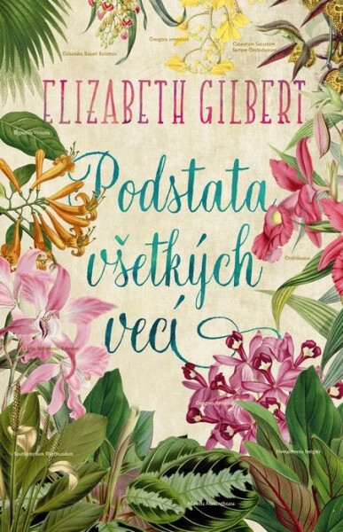 Podstata všetkých vecí - Elizabeth Gilbert