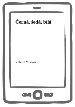 Černá, šedá, bílá - Valérie Viková