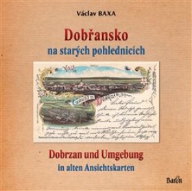 Dobřansko na starých pohlednicích / Dobrzan und Umgebung - Václav Baxa