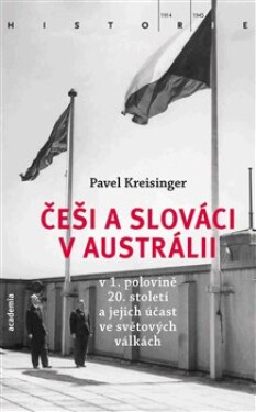 Češi Slováci Austrálii polovině 20. století jejich účast ve světových válkách Pavel Kreisinger