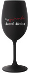 POVINNÁ DENNÍ DÁVKA - černá sklenice na víno 350 ml