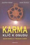 Karma klíč k osudu - Sedm kroků k vyřešení karmy - Joachim Käser