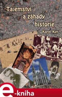 Tajemství a záhady historie - Karel Kýr e-kniha