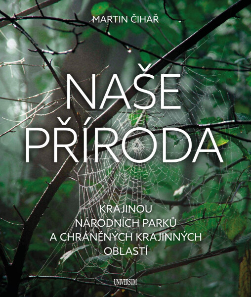 Naše příroda: Krajinou národních parků a CHKO - Martin Čihař