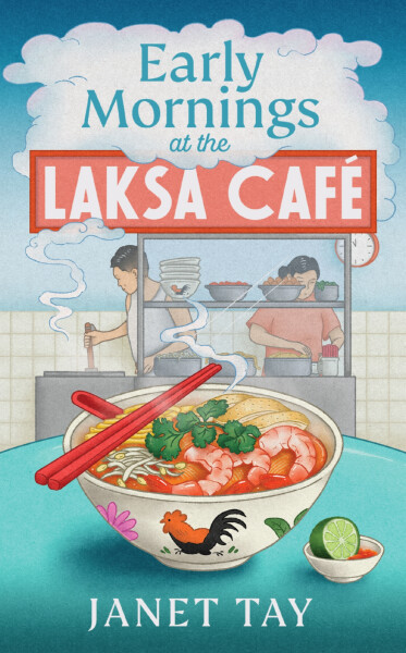 Early Mornings at the Laksa Cafe - Janet Tay