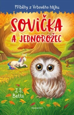 Příběhy z Vrbového hájku - Sovička a jednorožec - J. S. Betts - e-kniha