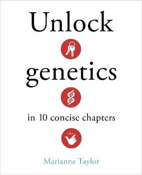 Unlock Genetics in 10 Concise Chapters - Marianne Taylorová