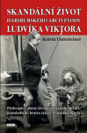 Skandální život habsburského arcivévody Ludvíka Viktora Katrin Unterreiner