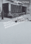Technologie pro revoluci: Česká avantgarda v tisku - Meghan Forbes