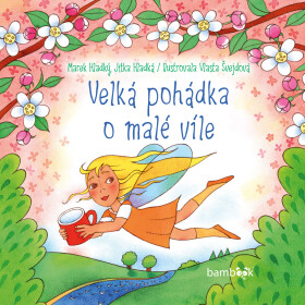 Velká pohádka o malé víle - Vlasta Švejdová, Marek Hladký, Jitka Hladká
