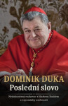 Dominik Duka - Poslední slovo - Dominik Duka
