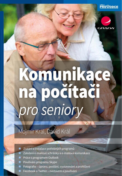 Komunikace na počítači pro seniory - Mojmír Král, David Král
