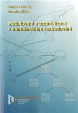 Modelování optimalizace manažerském rozhodování Miroslav Plevný, Miroslav