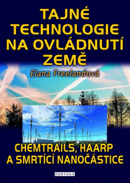 Tajné technologie na ovládnutí země - Chemtrails, HAARP a smrtící nanočástice - Elana Freeland