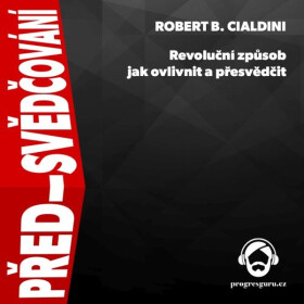 Před-svědčování - Robert B. Cialdini