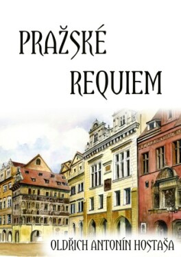 Pražské requiem - Oldřich Antonín Hostaša - e-kniha