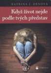Když život nejde podle tvých představ - Katrina J. Zenová
