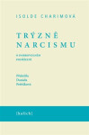 Trýzně narcismu - O dobrovolném podřízení - Isolde Charimová