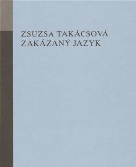 Zakázaný jazyk Zsusza Takácsová