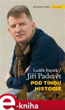 Pod tíhou historie - Luděk Staněk, Jiří Padevět e-kniha