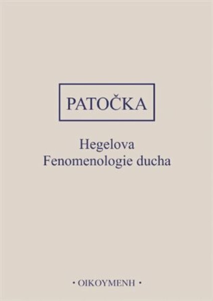 Hegelova Fenomenologie ducha - Jan Patočka