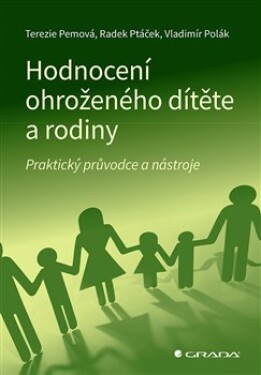 Hodnocení ohroženého dítěte rodiny Terezie Pemová, Radek Ptáček, Vladimír Polák