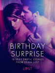 Birthday Surprise - 18 Sexy Erotic Stories from Erika Lust - Erika Lust, Marguerite Nousville, Linda G., Marianne Sophia Wise